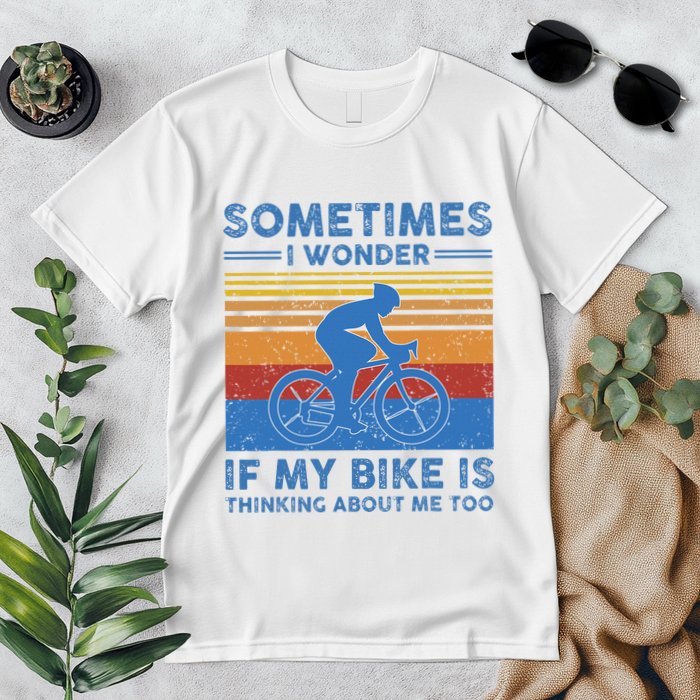 Sometimes I Wonder If My Bike Is Thinking About Me Too Biker Premium T-Shirt
