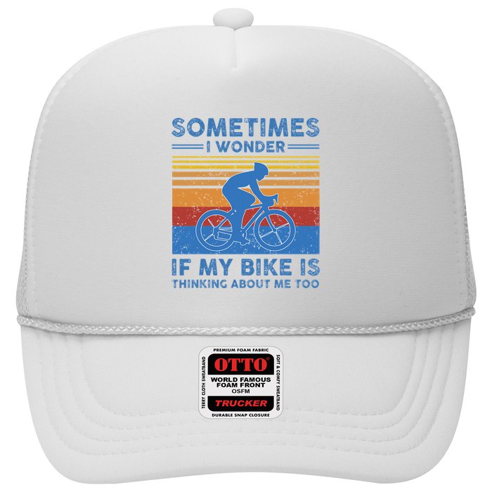 Sometimes I Wonder If My Bike Is Thinking About Me Too Biker Hat