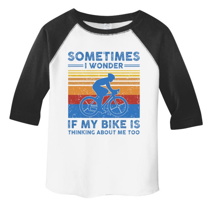 Sometimes I Wonder If My Bike Is Thinking About Me Too Biker Toddler Fine Jersey T-Shirt