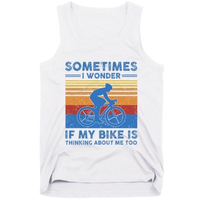 Sometimes I Wonder If My Bike Is Thinking About Me Too Biker Tank Top