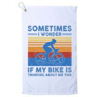 Sometimes I Wonder If My Bike Is Thinking About Me Too Biker Golf Towel