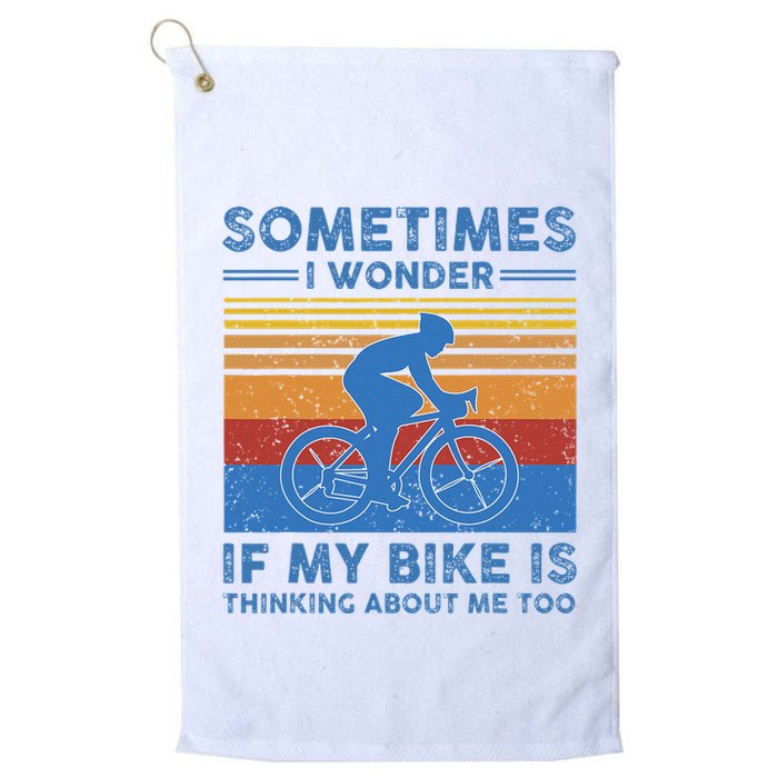 Sometimes I Wonder If My Bike Is Thinking About Me Too Biker Golf Towel