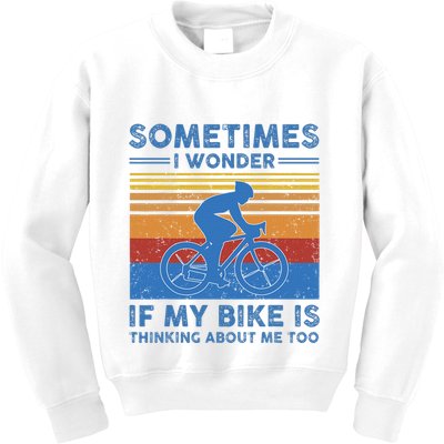 Sometimes I Wonder If My Bike Is Thinking About Me Too Biker Kids Sweatshirt