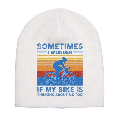 Sometimes I Wonder If My Bike Is Thinking About Me Too Biker Short Acrylic Beanie