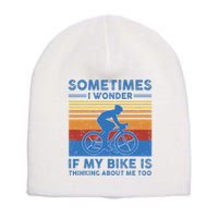 Sometimes I Wonder If My Bike Is Thinking About Me Too Biker Short Acrylic Beanie
