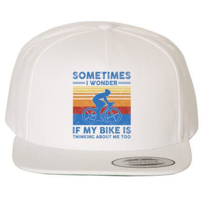Sometimes I Wonder If My Bike Is Thinking About Me Too Biker Wool Snapback Cap