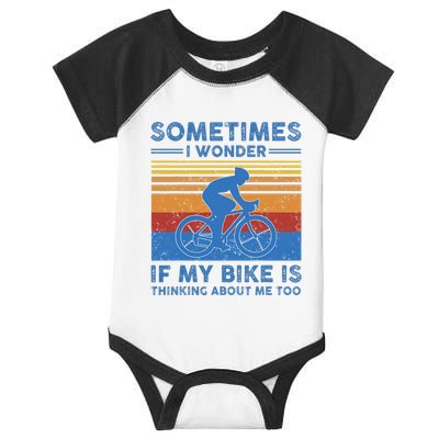 Sometimes I Wonder If My Bike Is Thinking About Me Too Biker Infant Baby Jersey Bodysuit
