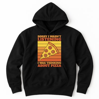 Sorry I Wasn't Listening I Was Thinking About Pizza Hoodie