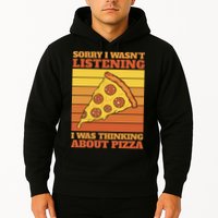 Sorry I Wasn't Listening I Was Thinking About Pizza Hoodie
