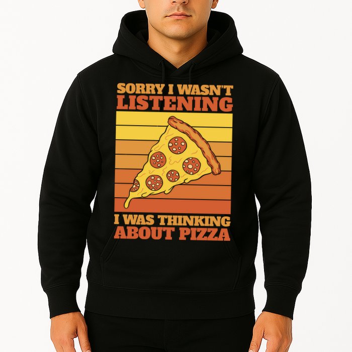 Sorry I Wasn't Listening I Was Thinking About Pizza Hoodie