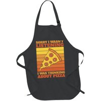 Sorry I Wasn't Listening I Was Thinking About Pizza Apron