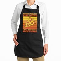 Sorry I Wasn't Listening I Was Thinking About Pizza Apron