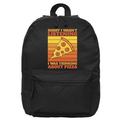 Sorry I Wasn't Listening I Was Thinking About Pizza 16 in Basic Backpack