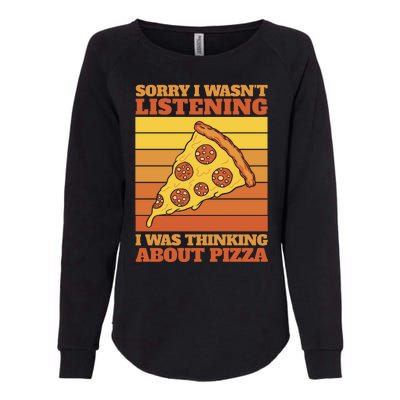 Sorry I Wasn't Listening I Was Thinking About Pizza Womens California Wash Sweatshirt