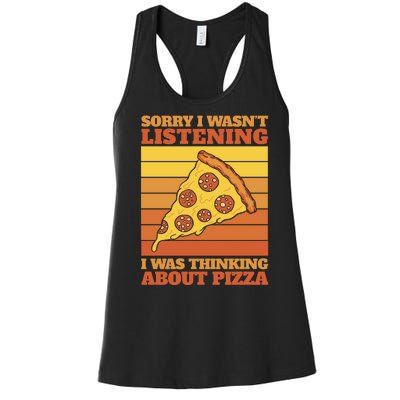 Sorry I Wasn't Listening I Was Thinking About Pizza Women's Racerback Tank