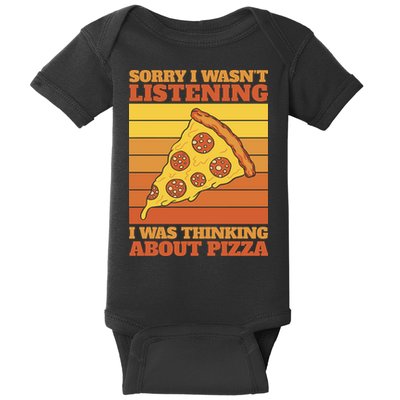Sorry I Wasn't Listening I Was Thinking About Pizza Baby Bodysuit