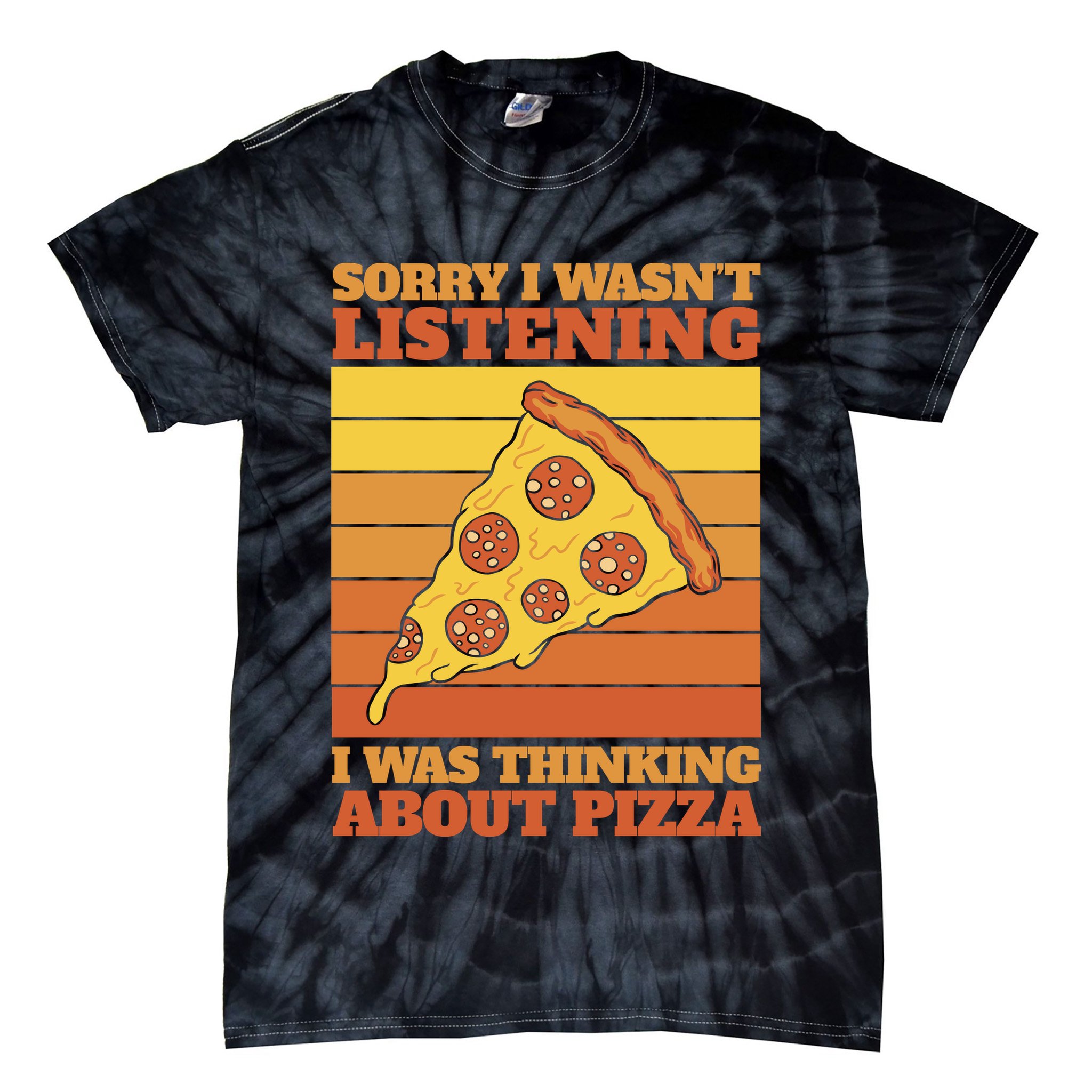 Sorry I Wasn't Listening I Was Thinking About Pizza Tie-Dye T-Shirt