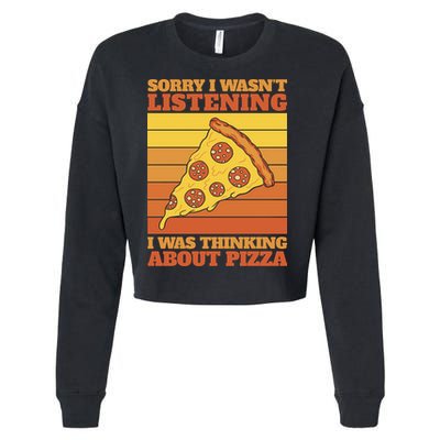 Sorry I Wasn't Listening I Was Thinking About Pizza Cropped Pullover Crew