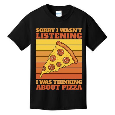 Sorry I Wasn't Listening I Was Thinking About Pizza Kids T-Shirt