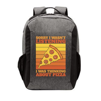 Sorry I Wasn't Listening I Was Thinking About Pizza Vector Backpack