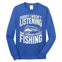 Sorry I WasnT Listening I Was Thinking About Fishing Meaningful Gift Long Sleeve Shirt