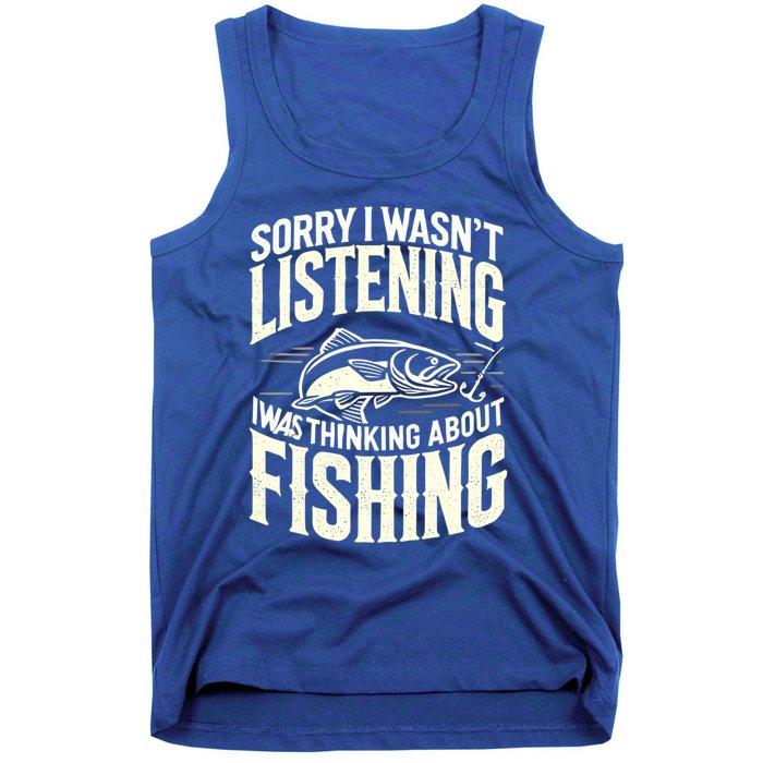 Sorry I WasnT Listening I Was Thinking About Fishing Meaningful Gift Tank Top