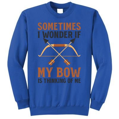 Sometimes I Wonder If Bow Thinks Design Archery Hunting Gift Tall Sweatshirt