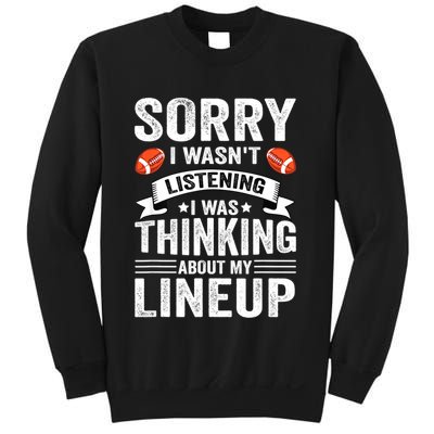 Sorry I Wasn't Listening Football Player Fantasy Football Sweatshirt