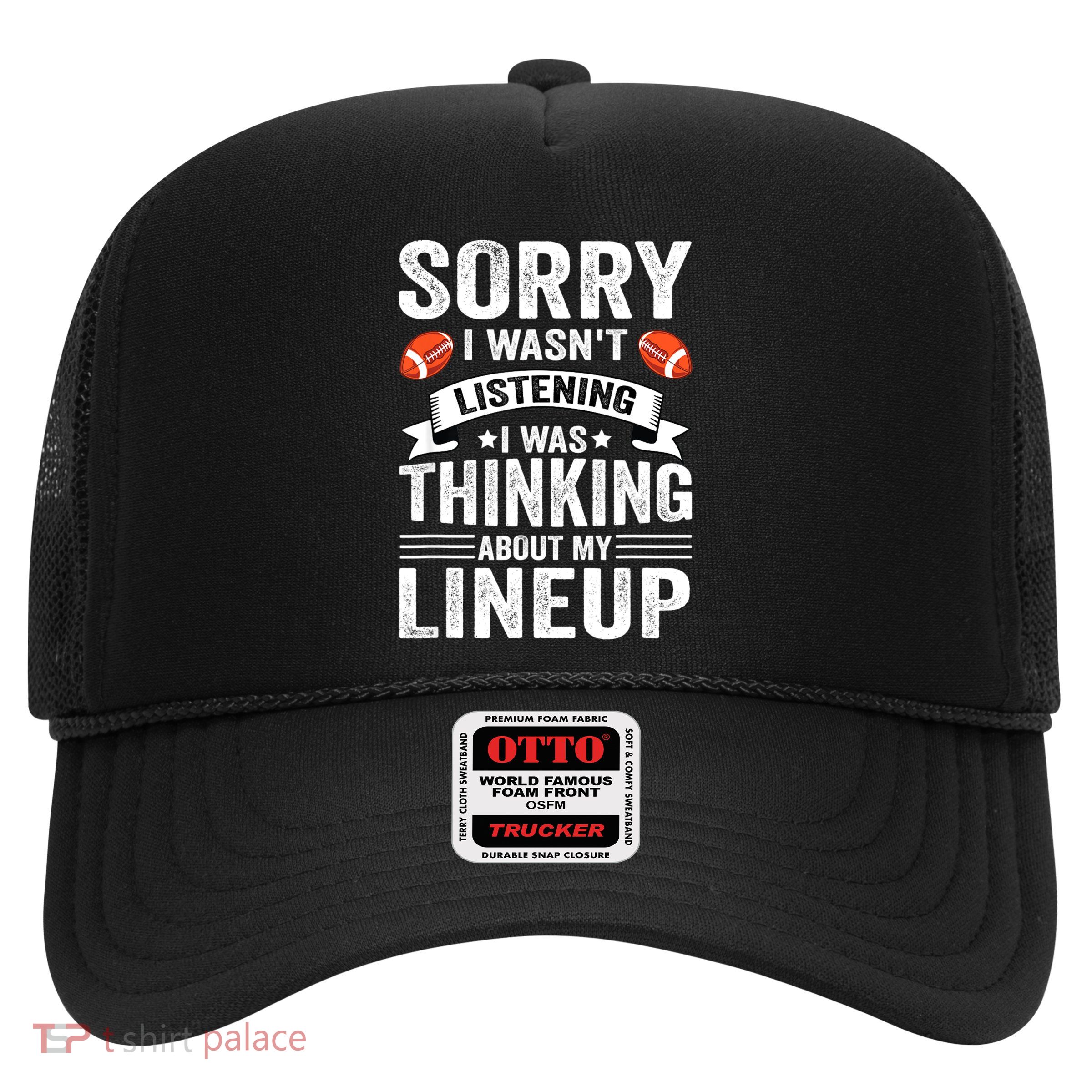 Sorry I Wasn't Listening Football Player Fantasy Football Trucker Hat