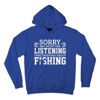 Sorry I WasnT Listening Thinking About Fishing Funny Gift Hoodie