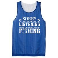 Sorry I WasnT Listening Thinking About Fishing Funny Gift Mesh Reversible Basketball Jersey Tank