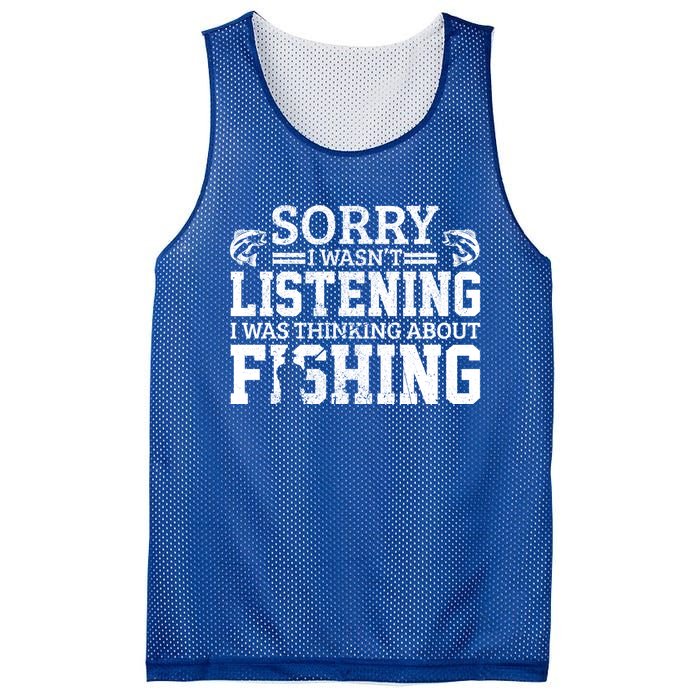 Sorry I WasnT Listening Thinking About Fishing Funny Gift Mesh Reversible Basketball Jersey Tank