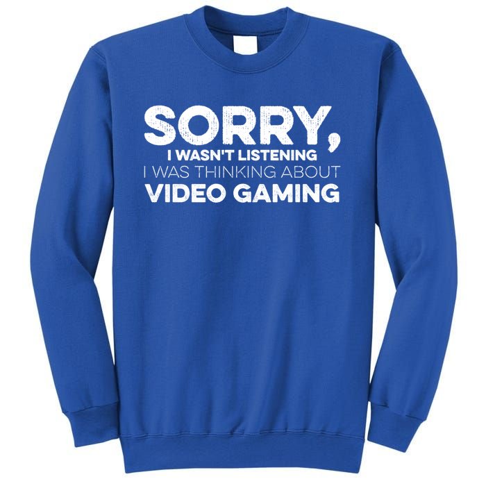 Sorry I WasnT Listening I Was Thinking About Video Gaming Gift Sweatshirt