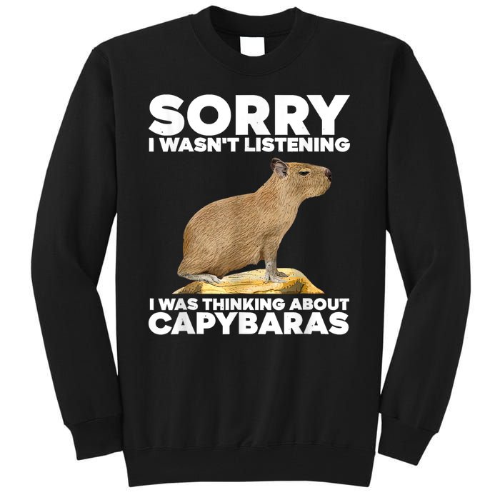 Sorry I WasnT Listening I Was Thinking About Capybaras Tall Sweatshirt