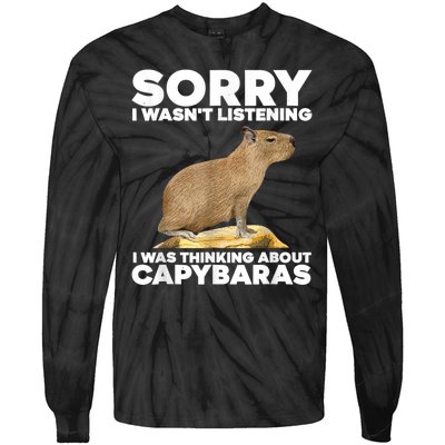 Sorry I WasnT Listening I Was Thinking About Capybaras Tie-Dye Long Sleeve Shirt