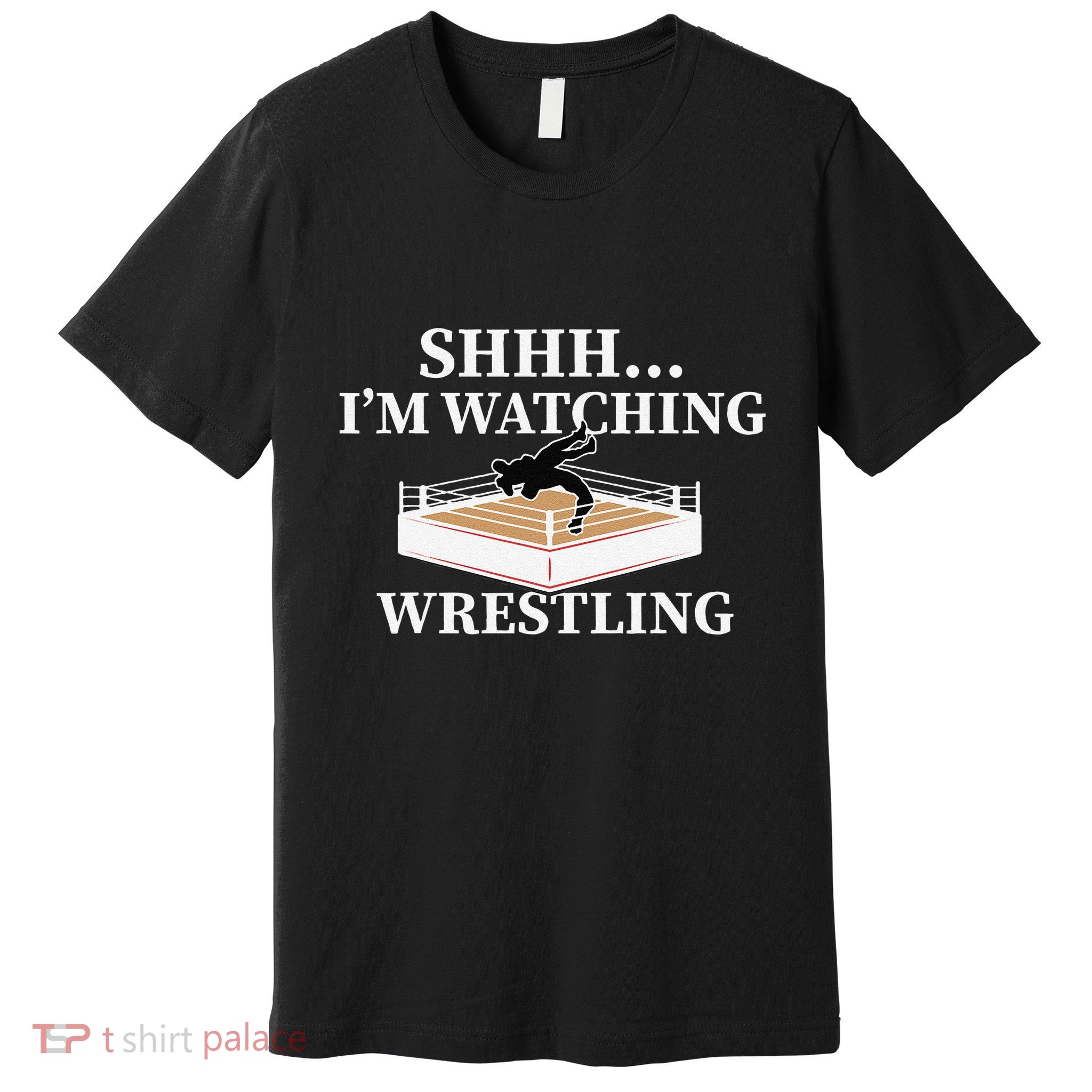 Shhh IM Watching Wrestling Funny Wrestling Lover Gift Premium T-Shirt