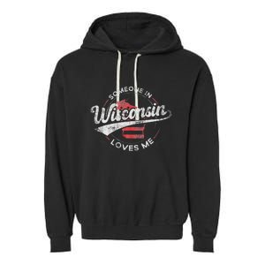 Someone In Wisconsin Loves Me Wisconsin Garment-Dyed Fleece Hoodie