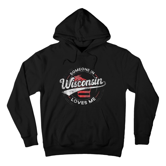 Someone In Wisconsin Loves Me Wisconsin Hoodie