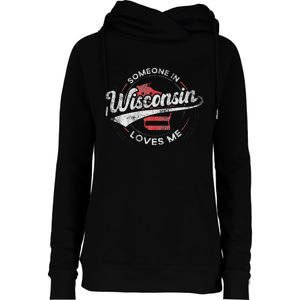 Someone In Wisconsin Loves Me Wisconsin Womens Funnel Neck Pullover Hood