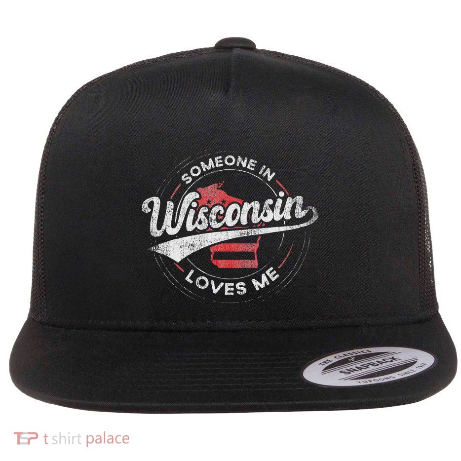 Someone In Wisconsin Loves Me Wisconsin Flat Bill Trucker Hat