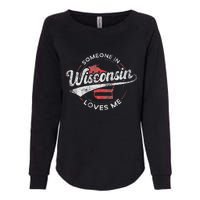 Someone In Wisconsin Loves Me Wisconsin Womens California Wash Sweatshirt