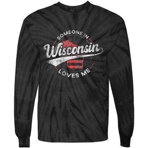 Someone In Wisconsin Loves Me Wisconsin Tie-Dye Long Sleeve Shirt