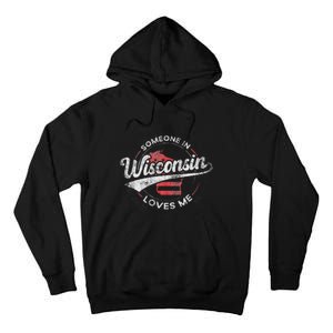 Someone In Wisconsin Loves Me Wisconsin Tall Hoodie