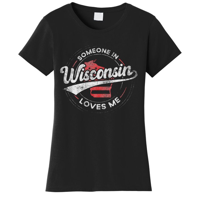 Someone In Wisconsin Loves Me Wisconsin Women's T-Shirt