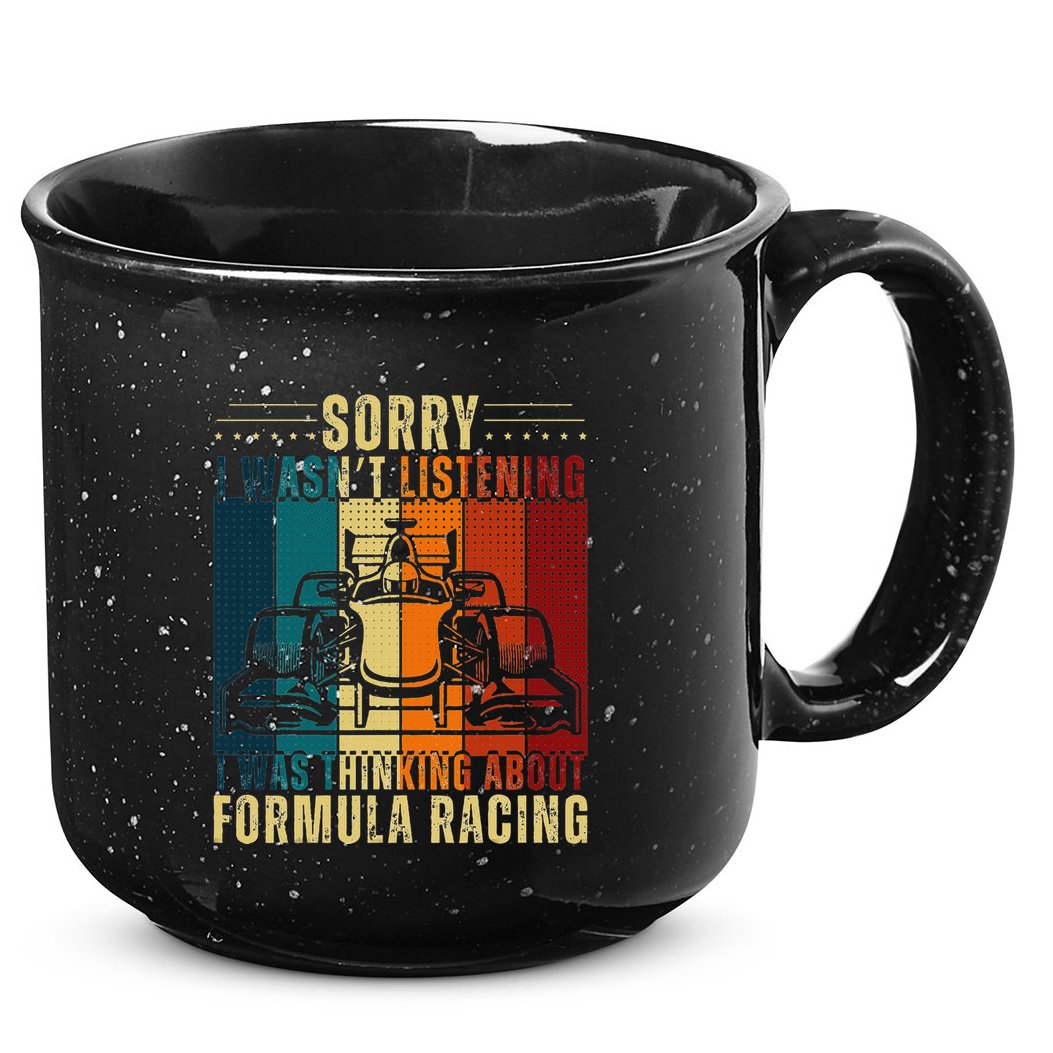 Sorry I WasnT Listening I Was Thinking About Formula Racing 15oz Campfire Ceramic Mug