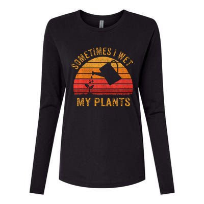 Sometimes I Wet My Plants Garden Lover Womens Cotton Relaxed Long Sleeve T-Shirt