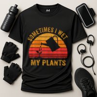 Sometimes I Wet My Plants Garden Lover Cooling Performance Crew T-Shirt
