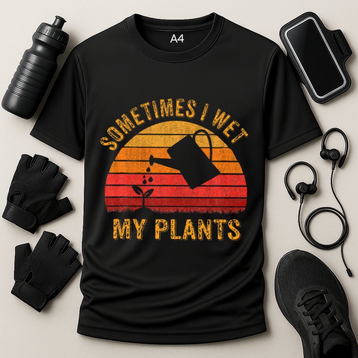 Sometimes I Wet My Plants Garden Lover Cooling Performance Crew T-Shirt