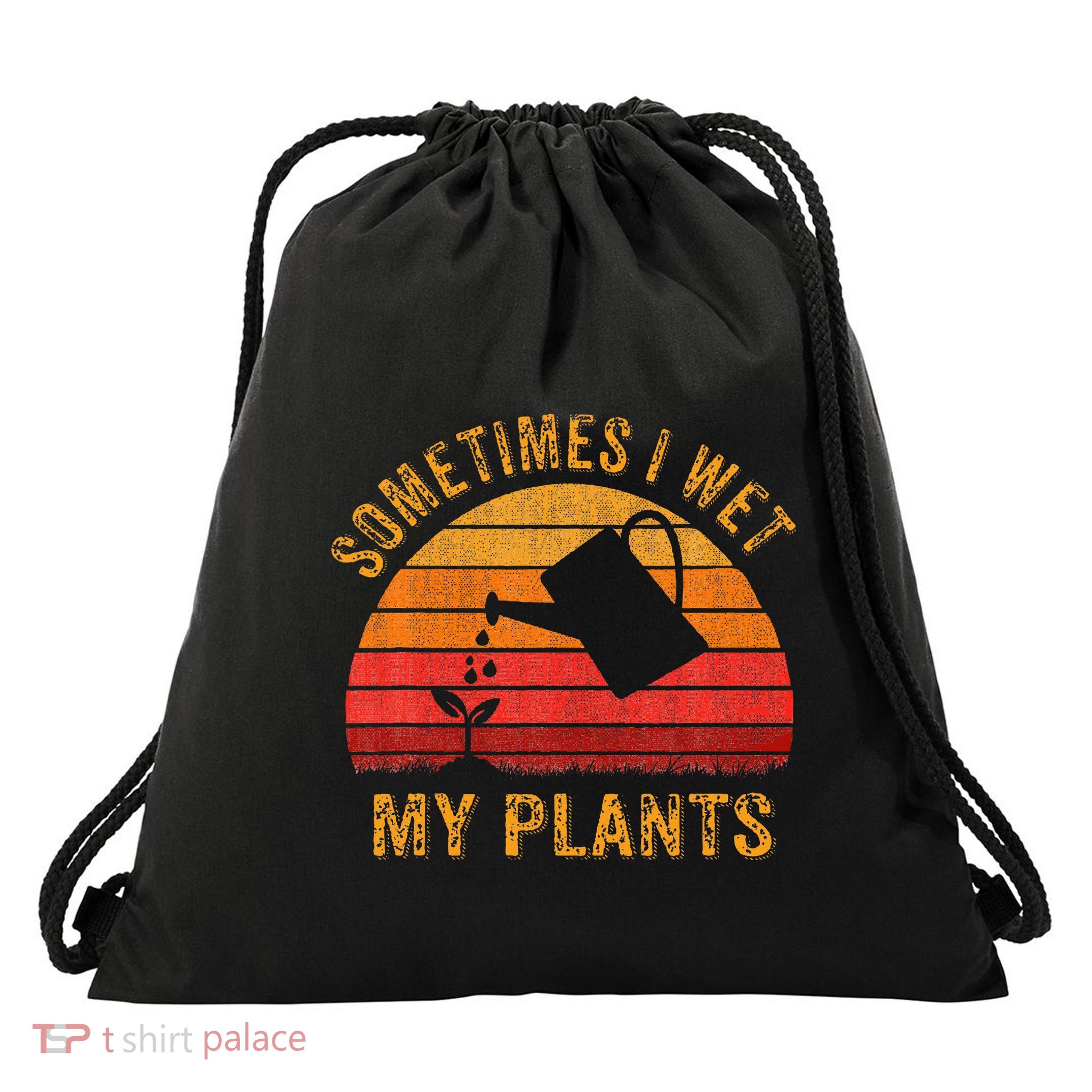 Sometimes I Wet My Plants Garden Lover Drawstring Bag