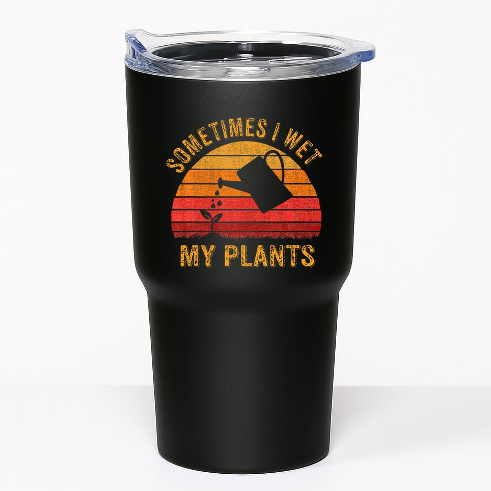 Sometimes I Wet My Plants Garden Lover Tumbler